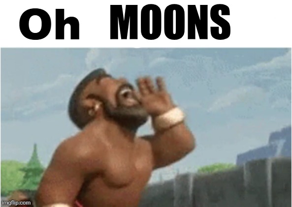 Oh Andrew | MOONS | image tagged in oh andrew | made w/ Imgflip meme maker