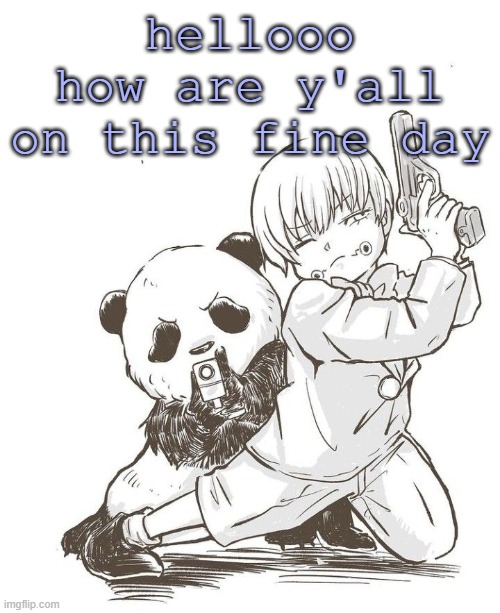hellooo how are y'all on this fine day | made w/ Imgflip meme maker