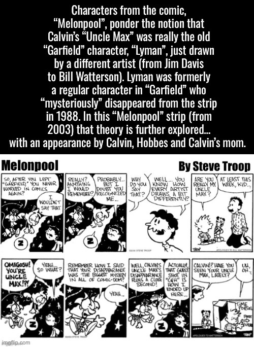Of course, highly unlikely, but still interesting… | image tagged in calvin and hobbes,comics,melonpool,uncle max,lyman,mashup | made w/ Imgflip meme maker