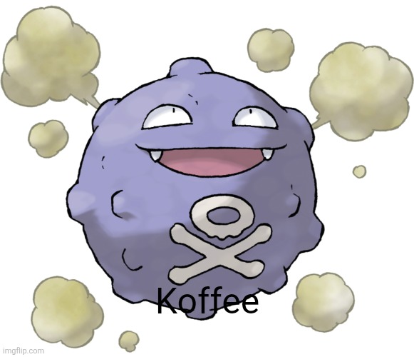 Koffing Koffee.mp3 | Koffee | image tagged in koffing | made w/ Imgflip meme maker