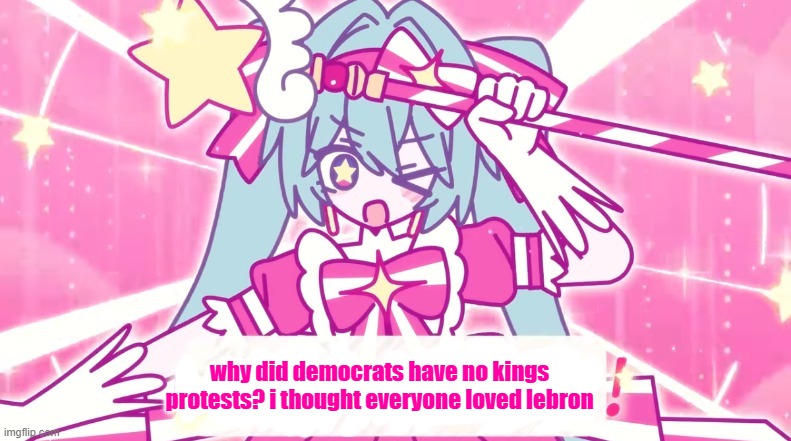 tethythegreat announcement template | why did democrats have no kings protests? i thought everyone loved lebron | image tagged in tethythegreat announcement template | made w/ Imgflip meme maker