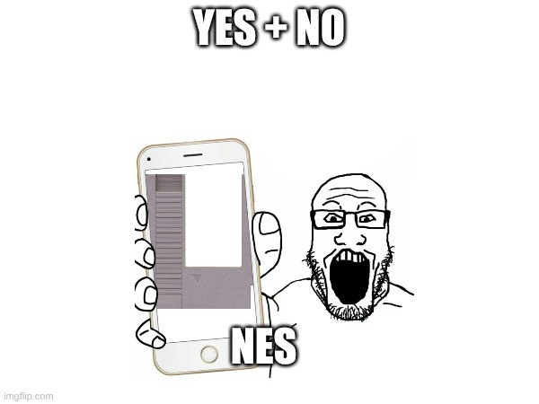 YES + NO NES | made w/ Imgflip meme maker
