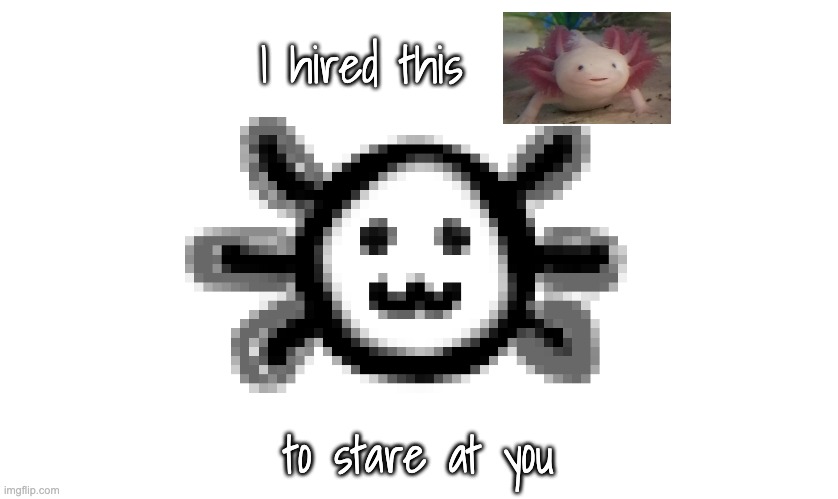 Trying my best to digital art. I am not the best at it | I hired this; to stare at you | made w/ Imgflip meme maker
