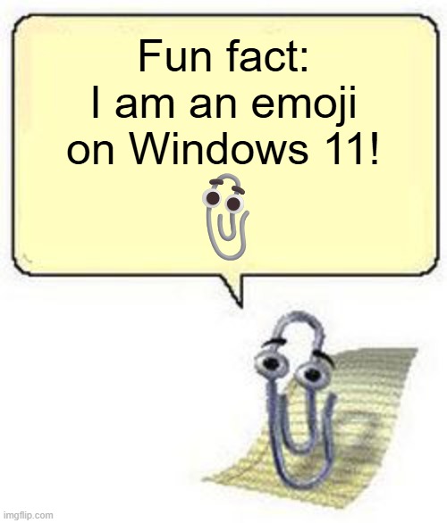 Clippy Emoji | Fun fact: I am an emoji on Windows 11! 📎 | image tagged in clippy blank box,clippy,windows,youtube,privacy | made w/ Imgflip meme maker