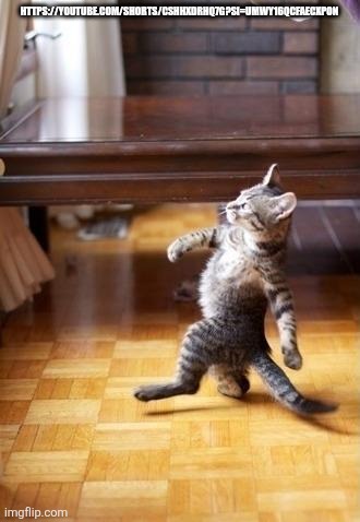 Cool Cat Stroll | HTTPS://YOUTUBE.COM/SHORTS/CSHHXDRHQ7G?SI=UMWY16QCFAECXPON | image tagged in memes,cool cat stroll | made w/ Imgflip meme maker