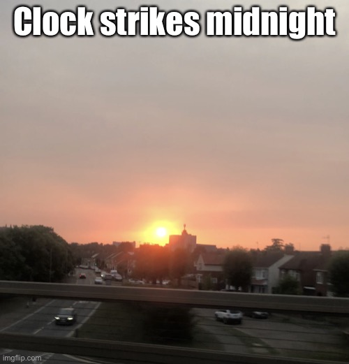 00:02 rn | Clock strikes midnight | image tagged in sunset | made w/ Imgflip meme maker