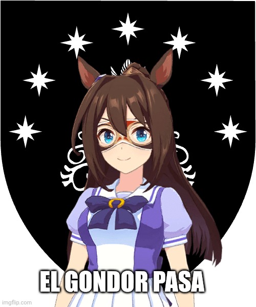 El Gondor Pasa calls for aid | EL GONDOR PASA | image tagged in uma musume pretty derby,lord of the rings | made w/ Imgflip meme maker
