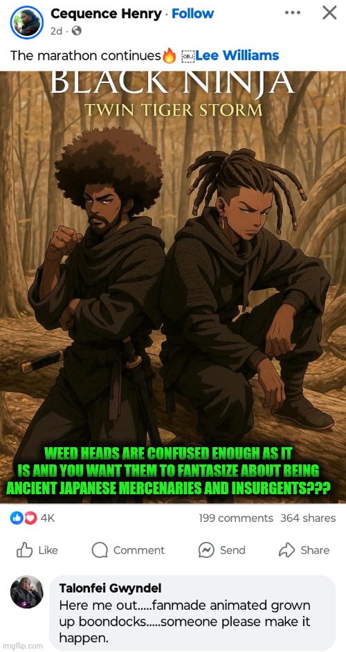 Funny | WEED HEADS ARE CONFUSED ENOUGH AS IT IS AND YOU WANT THEM TO FANTASIZE ABOUT BEING ANCIENT JAPANESE MERCENARIES AND INSURGENTS??? | image tagged in funny,smoke weed everyday,rasta science teacher,ninjas,confused confusing confusion,fantasy | made w/ Imgflip meme maker
