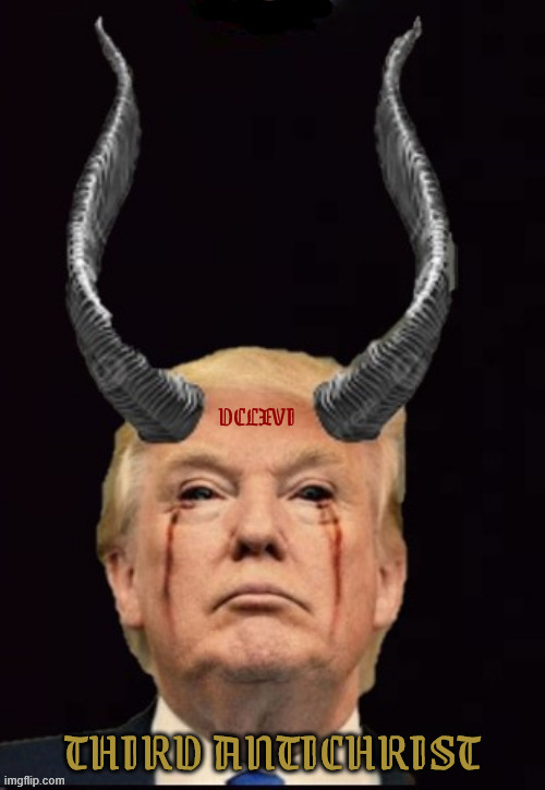 Third Antichrist | image tagged in third antichrist,666,the beast,criminal,narcissistic liar,mabus | made w/ Imgflip meme maker