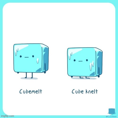 image tagged in ice cube,cube,melt,knelt,kneel,kneeling | made w/ Imgflip meme maker