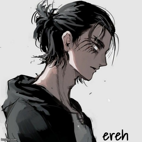 ereh | ereh | image tagged in eren | made w/ Imgflip meme maker