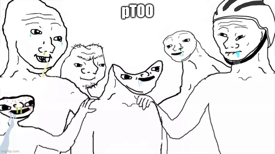 Brainless group | pTOO | image tagged in brainless group | made w/ Imgflip meme maker