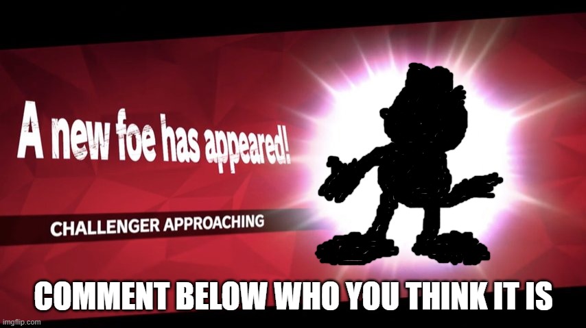 Please do | COMMENT BELOW WHO YOU THINK IT IS | image tagged in challenger approaching,garfield | made w/ Imgflip meme maker