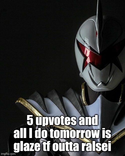 White Ranger | 5 upvotes and all I do tomorrow is glaze tf outta ralsei | image tagged in white ranger | made w/ Imgflip meme maker