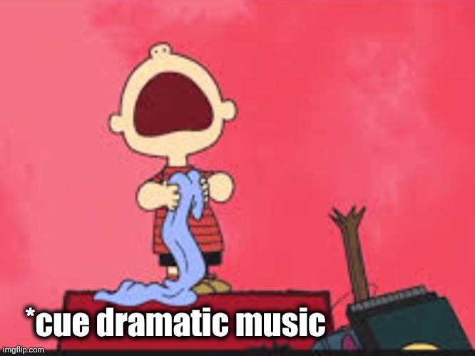 Online drama | *cue dramatic music | image tagged in high drama | made w/ Imgflip meme maker