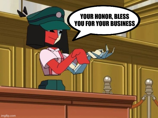 ENA in ace attorney | YOUR HONOR, BLESS YOU FOR YOUR BUSINESS | image tagged in fun,ena | made w/ Imgflip meme maker