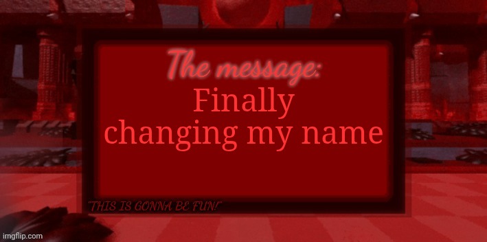 THE BLIGHT IS COMING | Finally changing my name | image tagged in the blight is coming | made w/ Imgflip meme maker