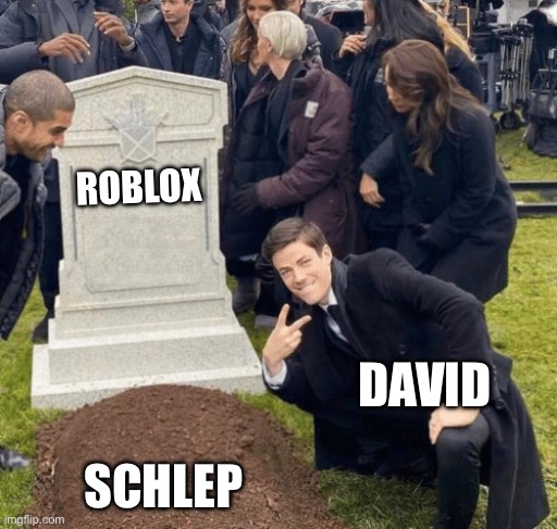 Grant Gustin over grave | ROBLOX SCHLEP DAVID | image tagged in grant gustin over grave | made w/ Imgflip meme maker