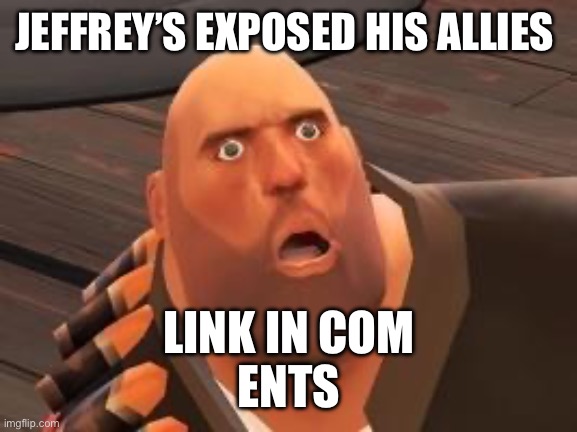 Mans is playing in hard mode | JEFFREY’S EXPOSED HIS ALLIES; LINK IN COM
ENTS | image tagged in tf2 heavy | made w/ Imgflip meme maker