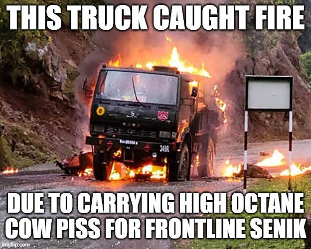 THIS TRUCK CAUGHT FIRE; DUE TO CARRYING HIGH OCTANE COW PISS FOR FRONTLINE SENIK | made w/ Imgflip meme maker