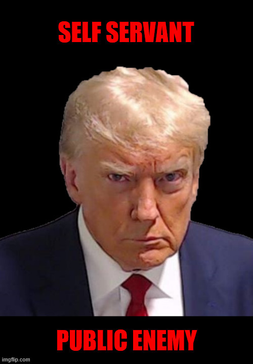 Serve me as I serve myself | image tagged in serve me as i serve myself,criminal boss,hates the usa,serial lair,narcissitic psyhopath,maga maniac | made w/ Imgflip meme maker