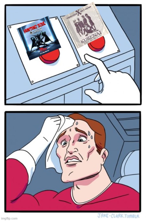 "Hunting Soul" by HAYASHii (from Dandadan OST) & "Kurenai" by X Japan | image tagged in memes,two buttons | made w/ Imgflip meme maker