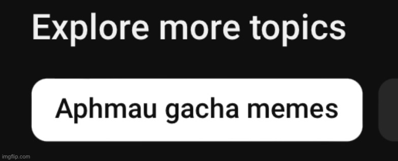 Proof of how bad youtube’s explore more topics feature is, maybe that’s just the side effect of watching commentary YouTubers | made w/ Imgflip meme maker