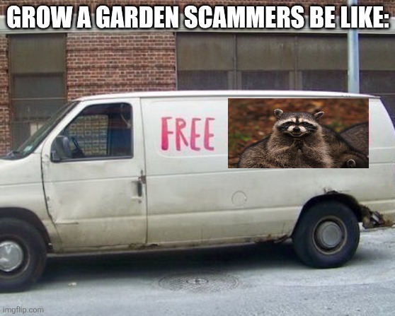 Like they are pedos luring the whole philippines to their abuses! | GROW A GARDEN SCAMMERS BE LIKE: | image tagged in free candy van | made w/ Imgflip meme maker