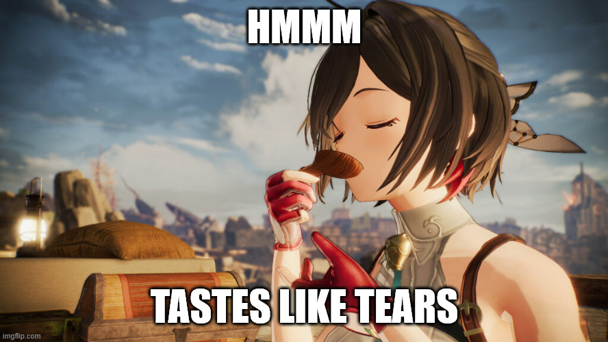 Tastes Like Tears | HMMM; TASTES LIKE TEARS | image tagged in games,tears | made w/ Imgflip meme maker