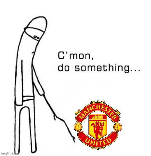 Man United 0-1 Arsenal. even with Mbeumo, Cunha and Sesko are USELESS af.... | image tagged in cmon do something,man united,man utd,manchester united,united,memes | made w/ Imgflip meme maker