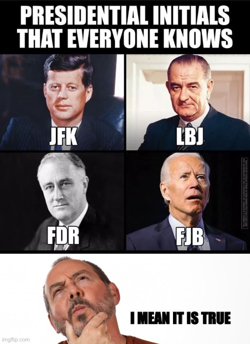 LBJ JFK | I MEAN IT IS TRUE | image tagged in hmmm,presidents,funny | made w/ Imgflip meme maker