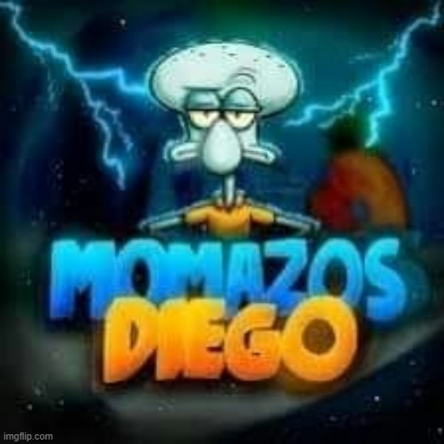 image tagged in momazos diego | made w/ Imgflip meme maker