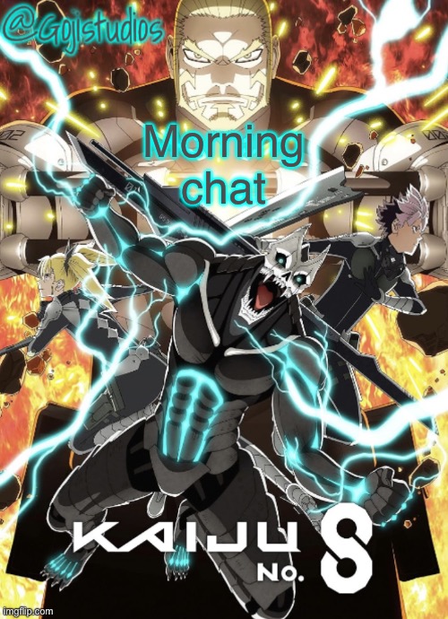 Gojistudios Kaiju No.8 Temp | Morning chat | image tagged in gojistudios kaiju no 8 temp | made w/ Imgflip meme maker