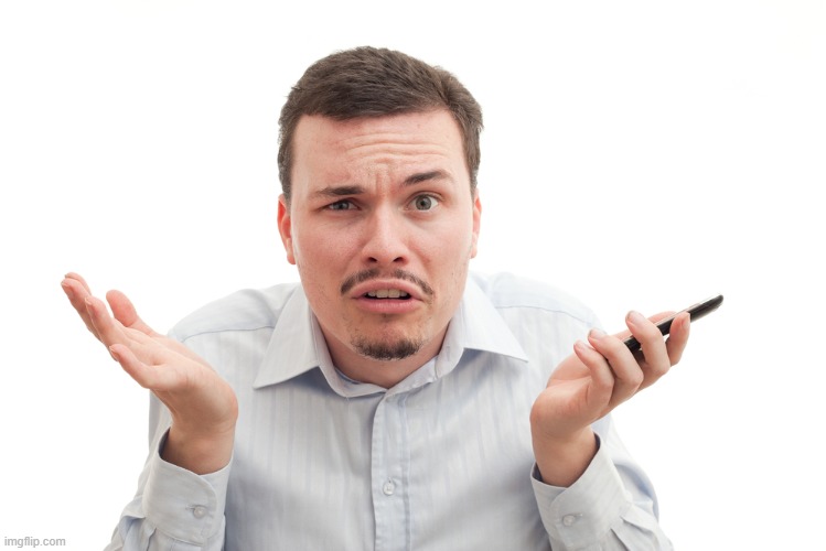 confused white guy with phone | image tagged in confused white guy with phone | made w/ Imgflip meme maker