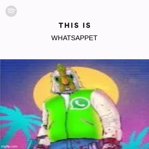 whatsappet | WHATSAPPET | image tagged in spotify this is | made w/ Imgflip meme maker