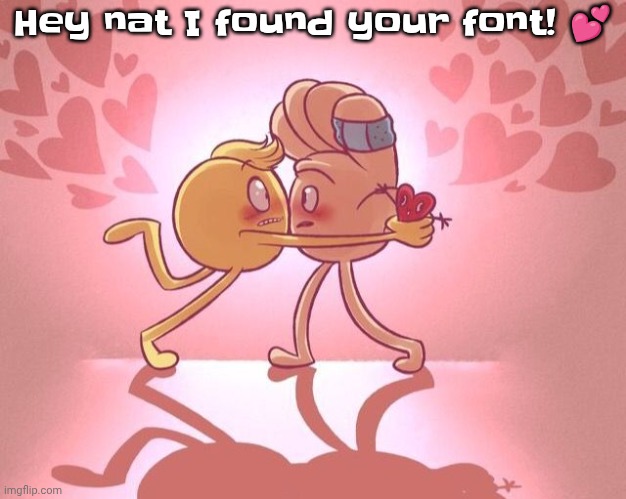 Emoji movie yaoi <3 | Hey nat I found your font! 💕 | image tagged in emoji movie yaoi 3 | made w/ Imgflip meme maker