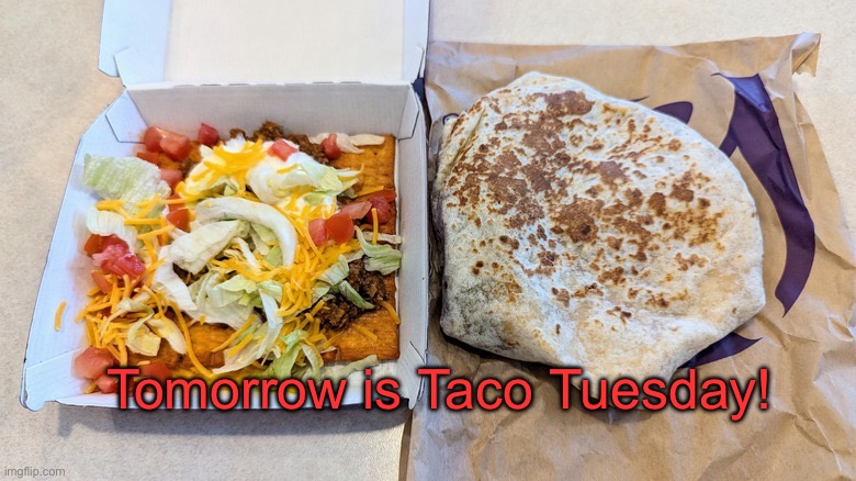 Taco Tuesday | Tomorrow is Taco Tuesday! | image tagged in taco tuesday | made w/ Imgflip meme maker