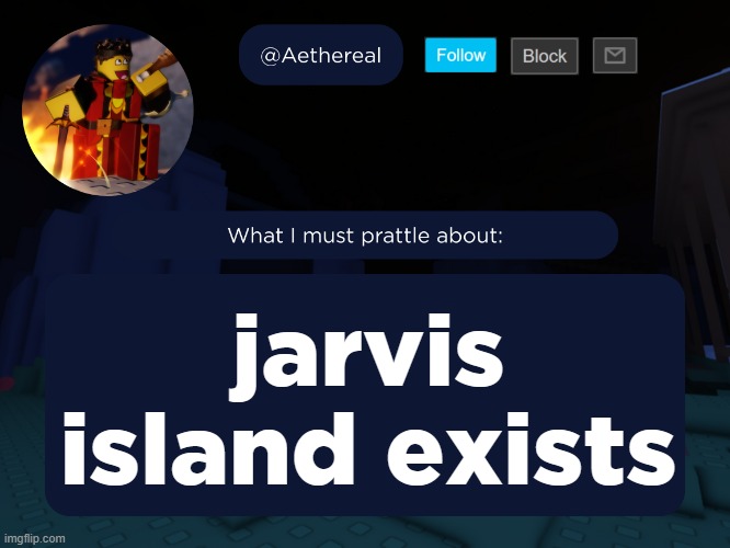 aethereal's forsaken template | jarvis island exists | image tagged in aethereal's forsaken template | made w/ Imgflip meme maker