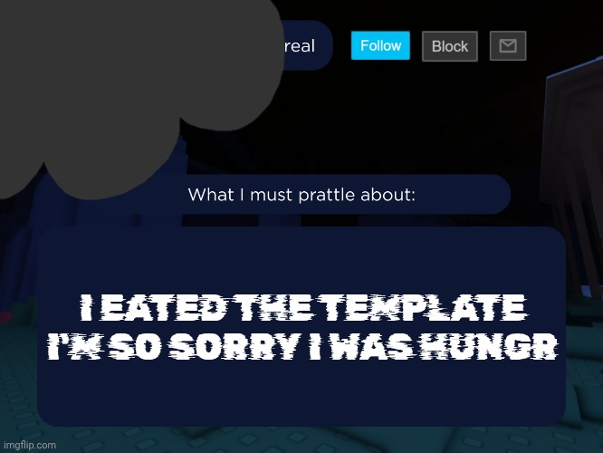 aethereal's forsaken template | I EATED THE TEMPLATE I'M SO SORRY I WAS HUNGR | image tagged in aethereal's forsaken template | made w/ Imgflip meme maker