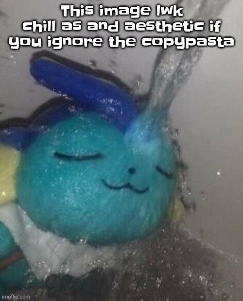 I LOVE STARFLESHCORE!!!! (aesthetic) (my main aesthetics are frutiger metro, frutiger aero, vaporwave, and a few more) | This image lwk chill as and aesthetic if you ignore the copypasta | image tagged in vaporeon | made w/ Imgflip meme maker
