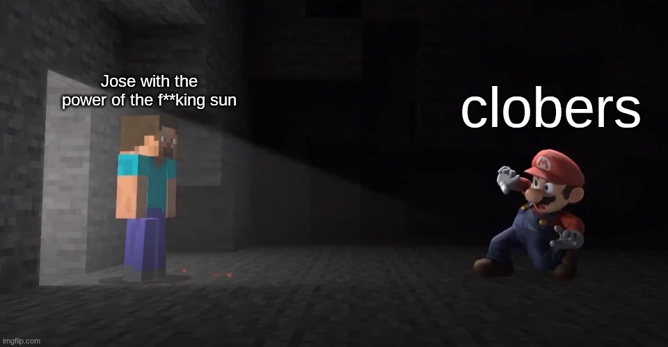 clober | Jose with the power of the f**king sun; clobers | image tagged in steve and mario,sans of topic | made w/ Imgflip meme maker