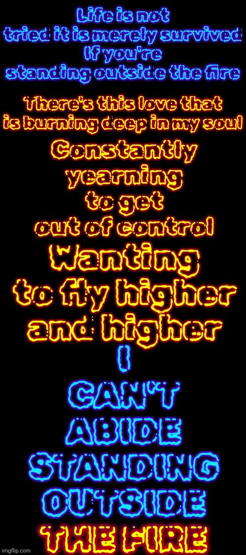 Iiiii Wanna Soak Up The Sun And Tell E V E R Y ONE To Lighten The Duck Up | THE FIRE | image tagged in memes,fired up,soul on fire,the great awakening,wake up,the power of infinite love wins | made w/ Imgflip meme maker