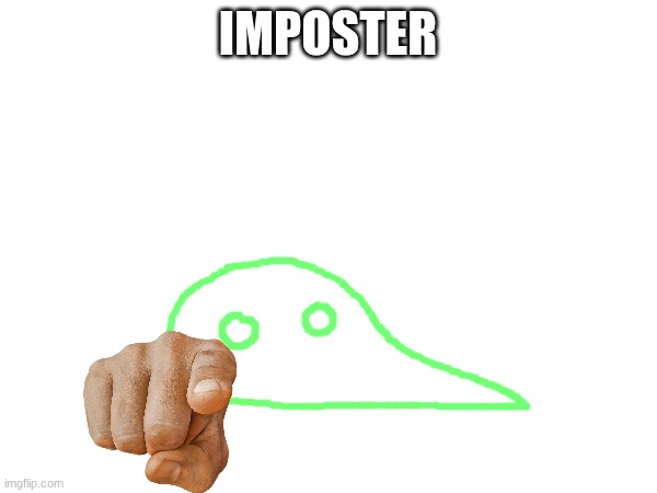 IMPOSTER | made w/ Imgflip meme maker