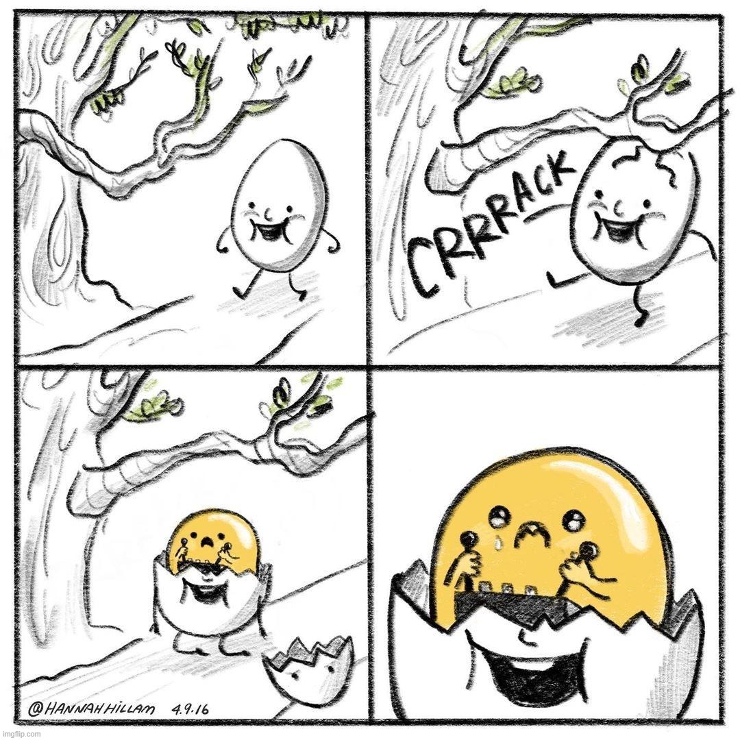 The yolk is in control | image tagged in egg,shell,tree,crack,yolk,oh no | made w/ Imgflip meme maker