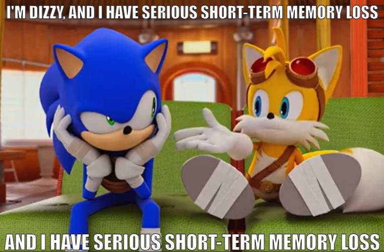 and i have serious short-term memory loss Blank Meme Template