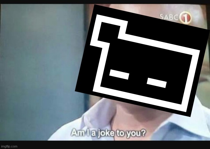 Am I a joke to you? | image tagged in am i a joke to you | made w/ Imgflip meme maker