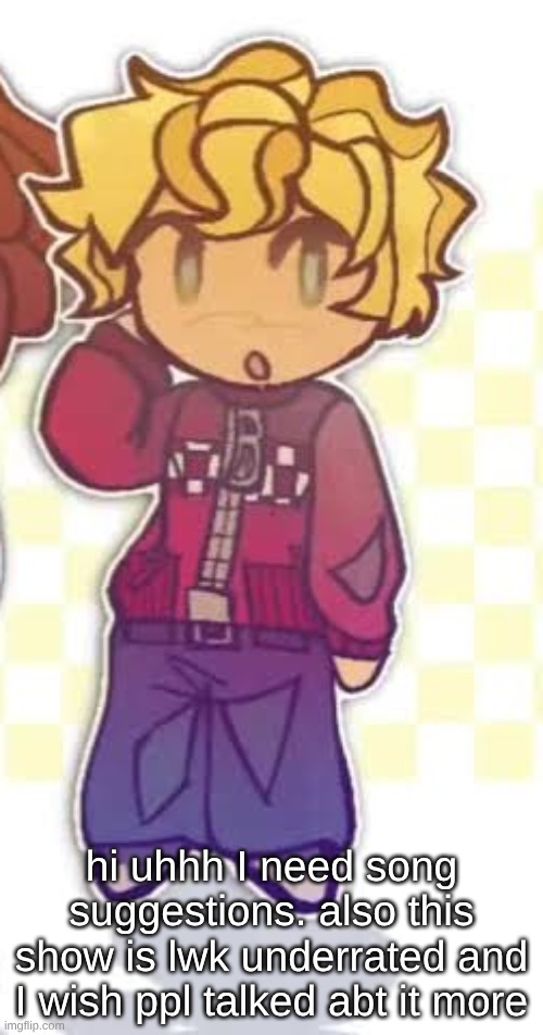 maybe all the talk abt is on tt but I wouldn't know. strict ass parents. | hi uhhh I need song suggestions. also this show is lwk underrated and I wish ppl talked abt it more | made w/ Imgflip meme maker