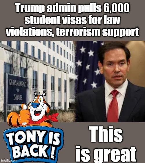 CAMPUS trouble makers | Trump admin pulls 6,000 student visas for law violations, terrorism support; This is great | made w/ Imgflip meme maker