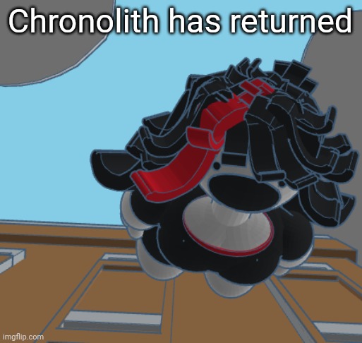 COMING IN HOT | Chronolith has returned | image tagged in coming in hot | made w/ Imgflip meme maker