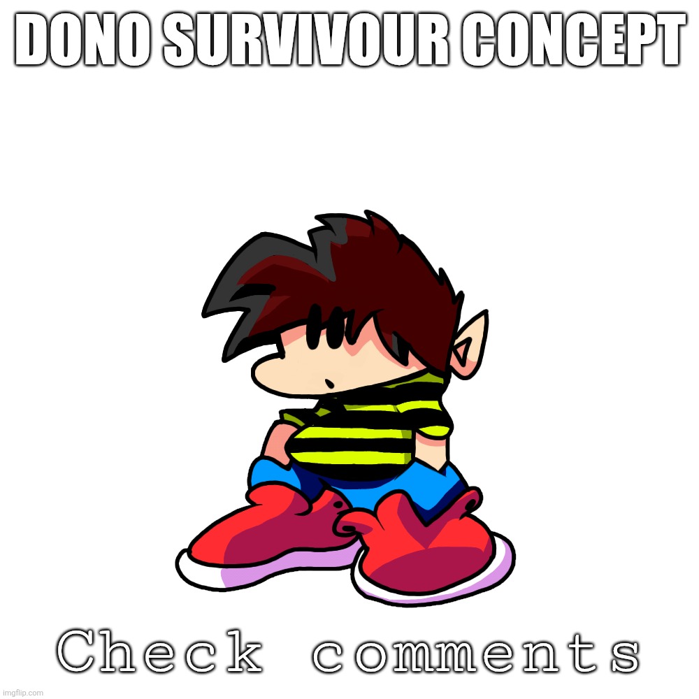 I got inspired by Eggys idea so.. yeah blame me for doing this lol | DONO SURVIVOUR CONCEPT; Check comments | image tagged in original character | made w/ Imgflip meme maker